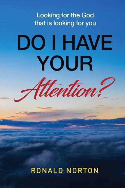 Do I Have Your Attention? Looking for the God Who is Looking for You, (Paperback)