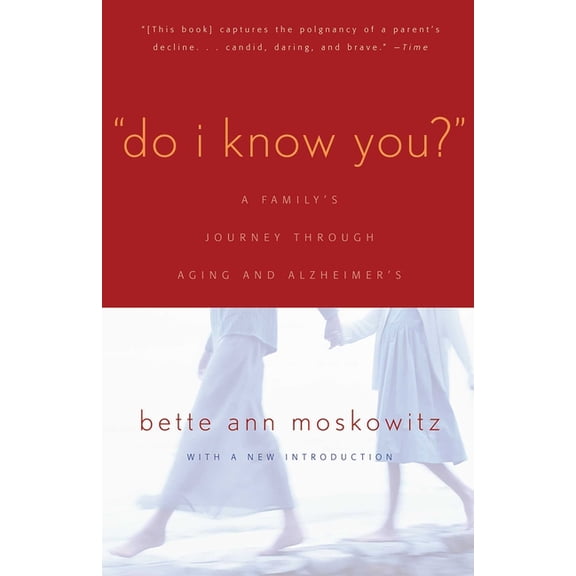 Do I Know You?: A Family's Journey Through Aging and Alzheimer's, (Paperback)
