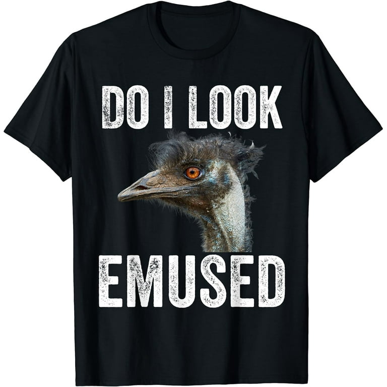 Do I Look Emused Funny Emu Animal Love Emus Bird Funny T-Shirt