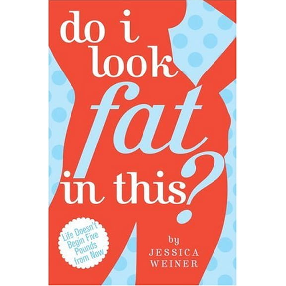 Pre-Owned Do I Look Fat in This?: Life Doesn't Begin Five Pounds from Now (Hardcover) 1416913572 9781416913573