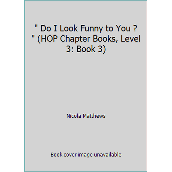 Pre-Owned " Do I Look Funny to You ? " (HOP Chapter Books, Level 3: Book 3) Paperback