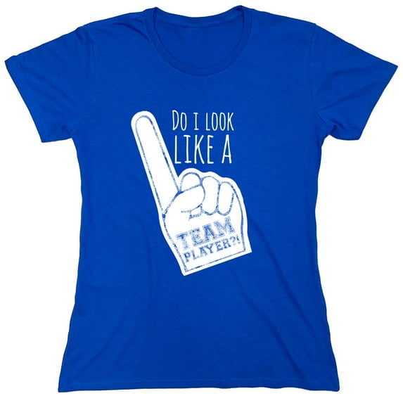 Do I Look Like A Team Player Sarcastic Humor Novelty Funny Women's Casual Tees