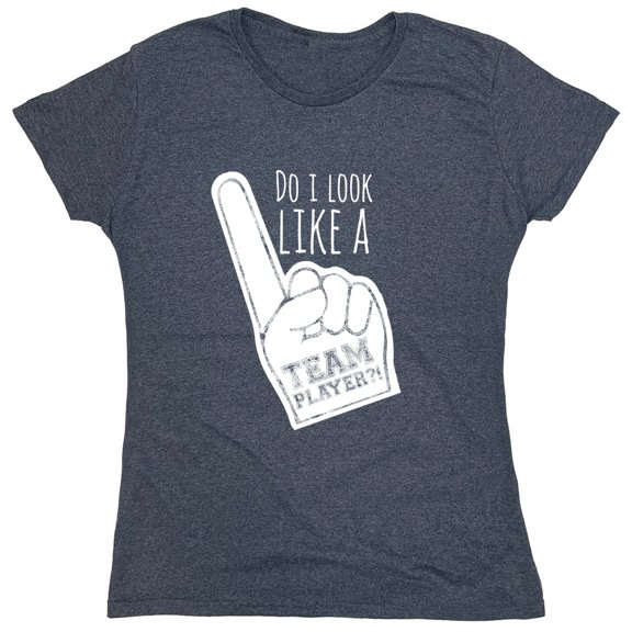 Do I Look Like A Team Player Sarcastic Humor Novelty Funny Women's Casual Tees
