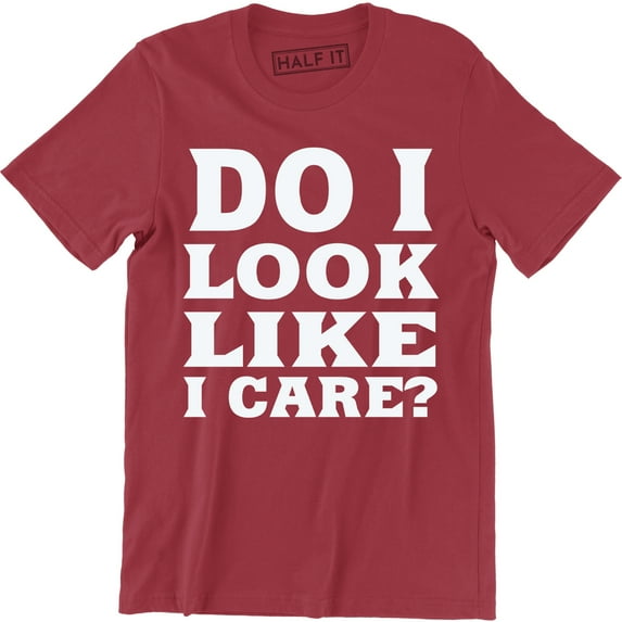 Do I Look Like I Care - Funny Sarcastic Rude Attitude Men's T-Shirt