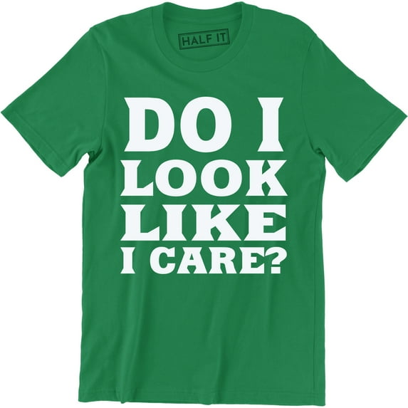 Do I Look Like I Care - Funny Sarcastic Rude Attitude Men's T-Shirt