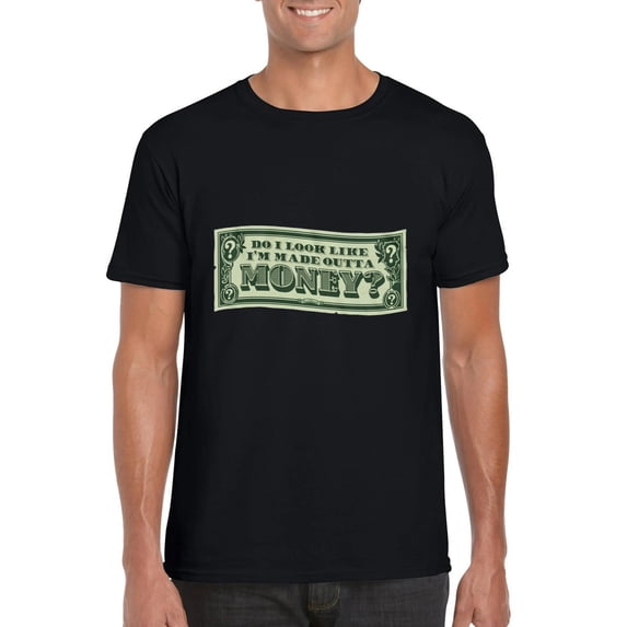 Do I Look Like I'm Made Outta Money Funny Parent Humor Graphic T-Shirt, for men & women, up to size 5XL