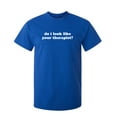 thumbnail image 1 of Do I Look Like Your Therapist Sarcastic Humor Graphic Novelty Funny Tall T Shirt, 1 of 1
