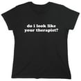 thumbnail image 1 of Do I Look Like Your Therapist Sarcastic Humor Novelty Funny Women's Casual Tees, 1 of 3