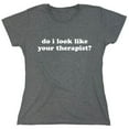 thumbnail image 1 of Do I Look Like Your Therapist Sarcastic Humor Novelty Funny Women's Casual Tees, 1 of 3