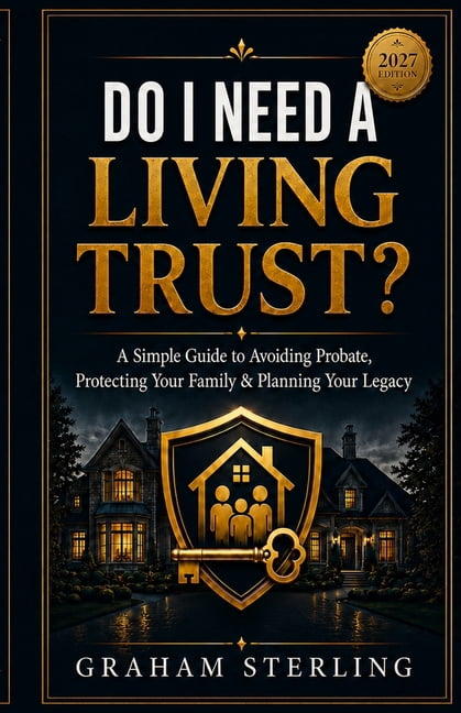 The Wealth Protection Do I Need A Living Trust?: A Simple Guide To Avoiding Probate, Protecting Your Family & Planning Your Legacy, Book 1, (Paperback)