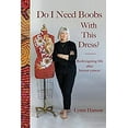 thumbnail image 1 of Pre-Owned Do I Need Boobs with This Dress : Redesigning Life after Breast Cancer (Paperback) 9781938620874, 1 of 1
