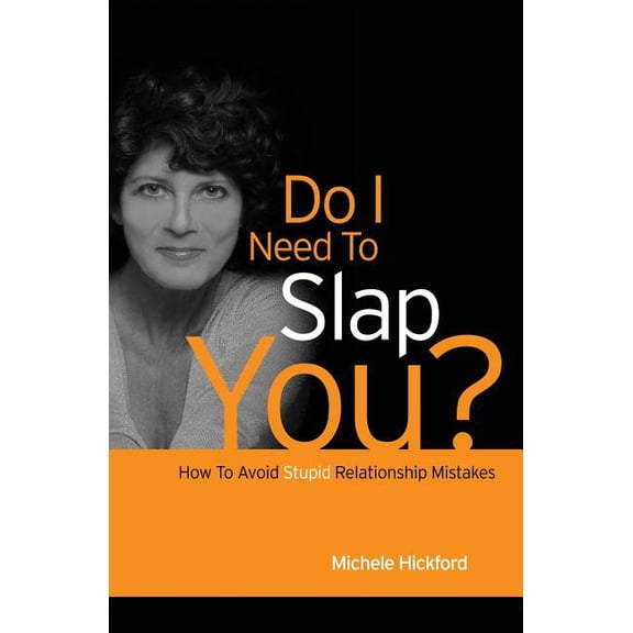 Do I Need To Slap You?: How To Avoid Stupid Relationship Mistakes (Paperback)