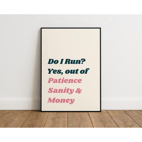 Do I Run? Quote Poster – Office Wall Art For Home Or Work, Unframed Poster Size 24x36
