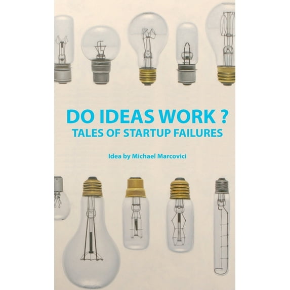 Do Ideas Work ?: Tales of startup failures, (Paperback)