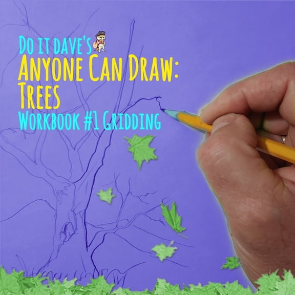 Do It Dave's Anyone Can Draw: Trees: Workbook #1 Gridding, (Paperback)