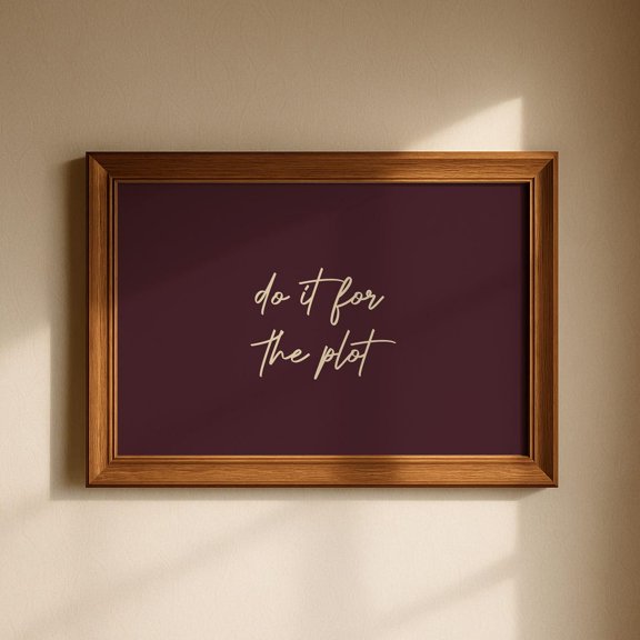 Do It For The Plot Minimalist Home Decor Wall Art Unframed Paper Print