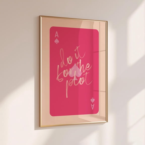 Do It For The Plot Playing Card Poster, Trendy Y2K Wall Art For Dorm Rooms
