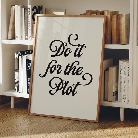 Do It For The Plot Poster Script Wall Art Bookish Typography Poster Book Quote, Poster Only