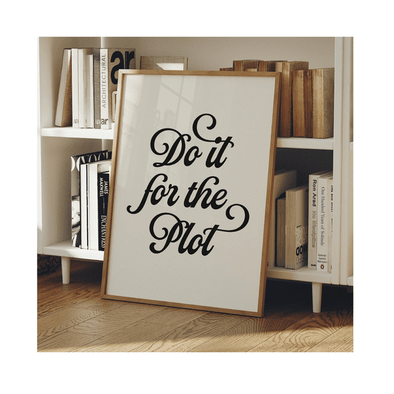 Do It For The Plot Poster Script Wall Art Bookish Typography Poster Book Quote