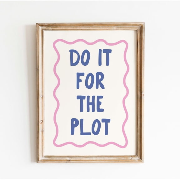 Do It For The Plot Print Bookish Wall Decor Reading Room Readers Art, Unframed Paper Poster 8x10in