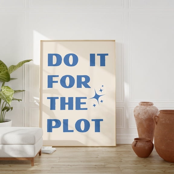 Do It For The Plot Wall Art Print Blue Dorm Decor