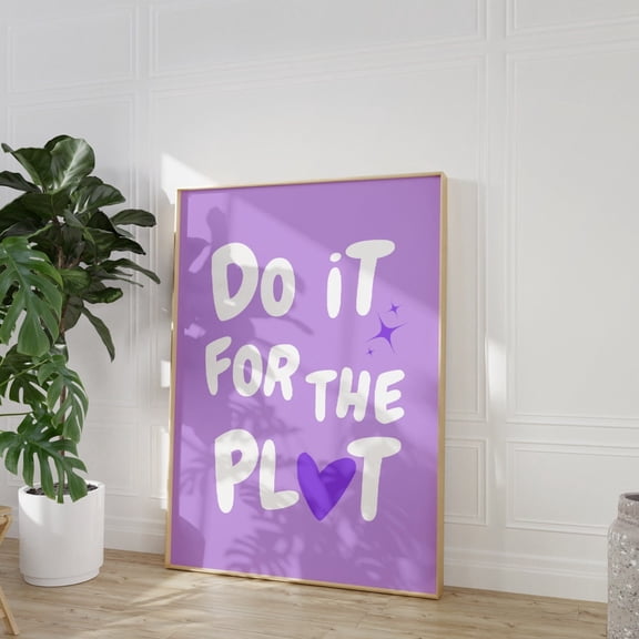Do It For The Plot Wall Art Print Lavender Dorm Home Decor