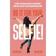 thumbnail image 1 of Do It For Your SELFIE!: A Guide to Loving Yourself, Redesigning Your Life, and Getting Aligned from Within, (Paperback), 1 of 1