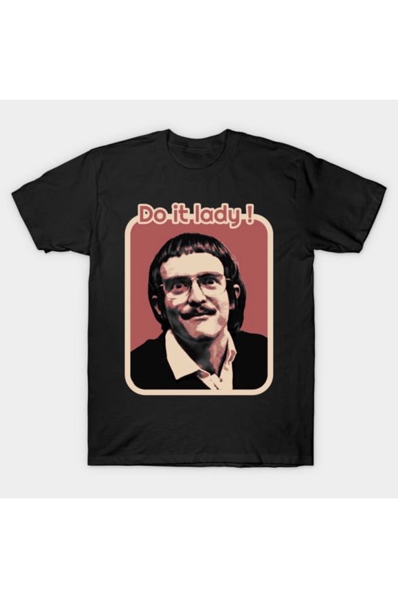 Do It Lady Chit Funny Trending Meme Quote Retro Vintage Humor Saying Art Unisex T-Shirt Y0100, Up to Size 5XL