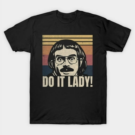 Do It Lady Chit Retro Vintage Style Funny Trending Meme Quote Humor Graphic G1239 T-Shirt, for men and women, Up to Size 5XL