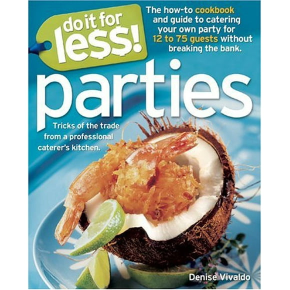 Pre-Owned Do It for Less! Parties: Tricks of the Trade from Professional Caterers' Kitchens (Paperback) 0965327515 9780965327510