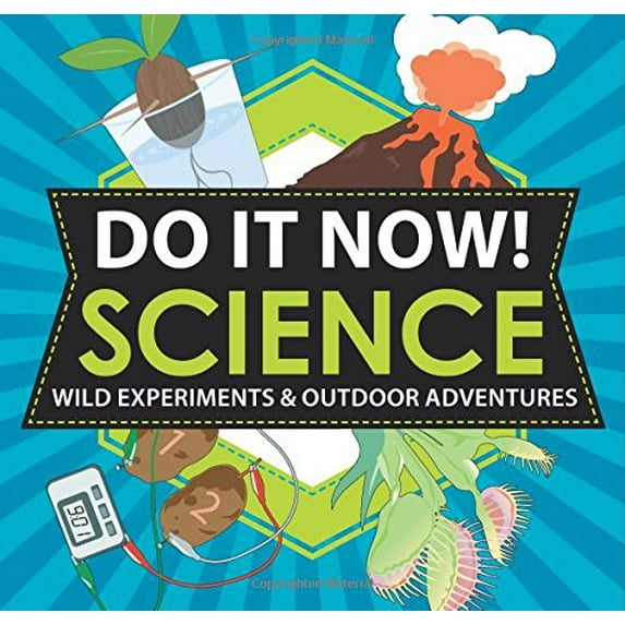 Pre-Owned Do It Now! Science: Wild Experiments & Outdoor Adventures (Paperback) 1616283920 9781616283926