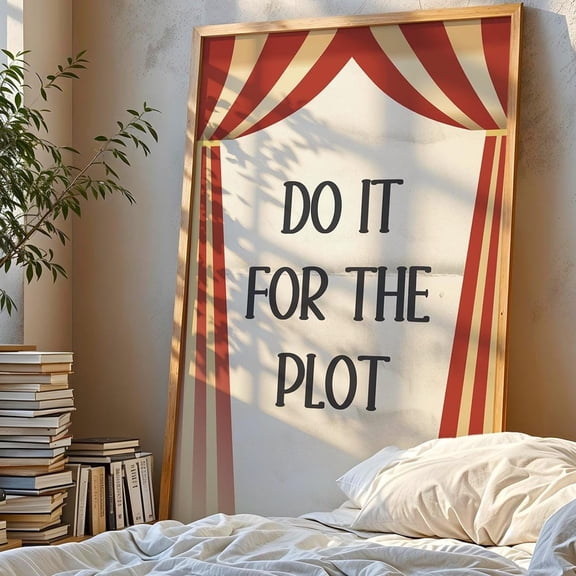Do It Of The Plot Funny Wall Art Witty Poster Self Affirmation Motivation Trendy College Dorm Decor Wall Art Modern Wall Decor Wall Art
