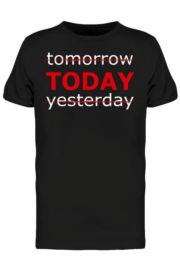 Do It Today T-Shirt Men -Image by Shutterstock Men T-Shirt, Male Small