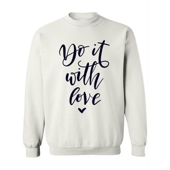 Do It With Love! Sweatshirt Women -Image by Shutterstock, Female 4X-Large