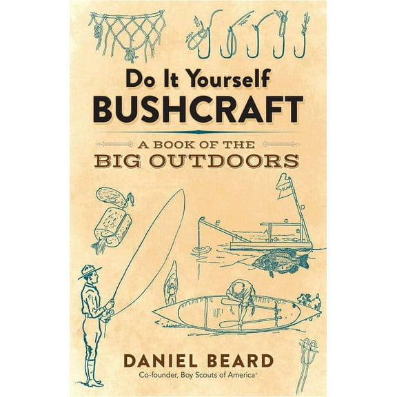 Do It Yourself Bushcraft: A Book of the Big Outdoors, (Paperback)