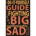 thumbnail image 1 of Pre-Owned Do-It-Yourself Guide to Fighting the Big Motherfuckin' Sad (Paperback 9781939899347) by Adam Gnade, 1 of 1