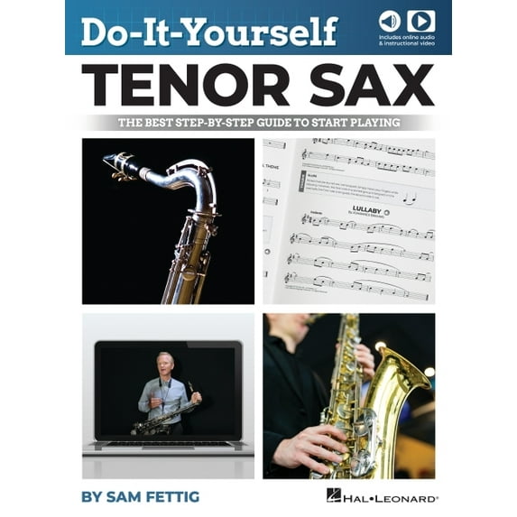 Do-It-Yourself Tenor Sax: The Best Step-By-Step Guide to Start Playing - Book with Online Audio and Video by Sam Fettig (Paperback)