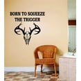 thumbnail image 1 of Do It Yourself Wall Decal Sticker Born To Squeeze The Trigger Animal Hunting Hunter Man Gun 20x20", 1 of 1