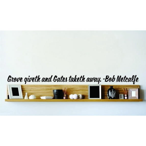 Do It Yourself Wall Decal Sticker Grove Giveth And Gates Taketh Away. Bob Metcalfe 8x22