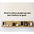 thumbnail image 1 of Do It Yourself Wall Decal Sticker Heck Is Where People Go Who Dont Believe In Gosh Funny Quote Home Design 6 X24", 1 of 1