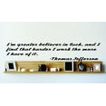 thumbnail image 1 of Do It Yourself Wall Decal Sticker I’m Greater Believer In Luck, And I Find That Harder I Work The More I Have Of It. Thomas Jefferson 22x22, 1 of 1