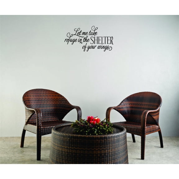 Do It Yourself Wall Decal Sticker Let Me Take Refuge In The Shelter Of Your Wings Love Life Quote Home Decor 14x28"