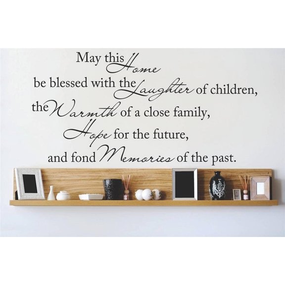 Do It Yourself Wall Decal Sticker May This Home Be Blessed With The Laughter Of Children, The Warmth Of A Close Family, Hope For The Future 14x30"