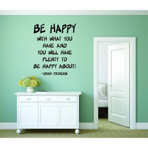 Do It Yourself Wall Decal Sticker New Ideas Be Happy With What You Have And You Will Have Plenty To Be Happy About! Irish Proverb Quote 20x30"