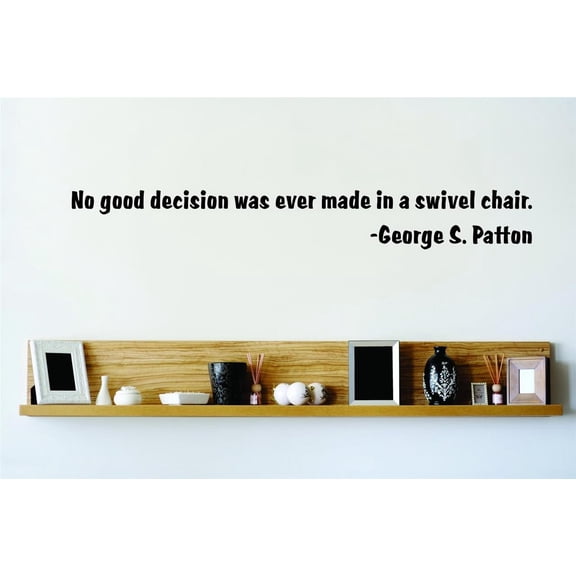 Do It Yourself Wall Decal Sticker No Good Decision Was George S. Patton Inspirational Quote Quote S 8x40"