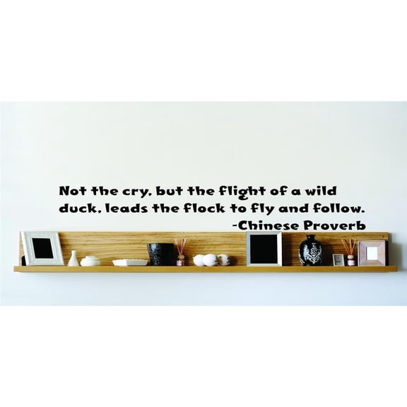 Do It Yourself Wall Decal Sticker Not The Cry, But The Flight Of A Wild Duck, Leads The Flock To Fly And Follow. Chinese Proverb 10x10