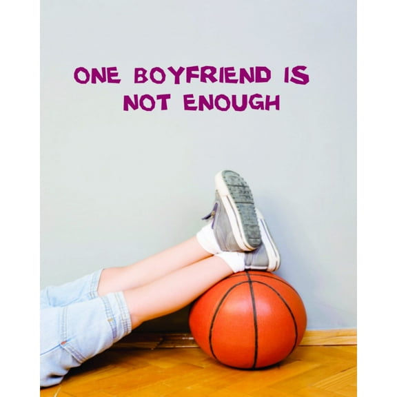 Do It Yourself Wall Decal Sticker One Boyfriend Is Not Enough – Girls Bedroom 4 X16"