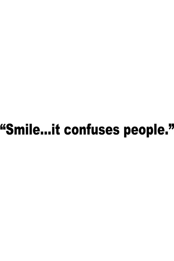 Do It Yourself Wall Decal Sticker Smile It Confuses People Quote Car Bumper Home Decor 2x20"