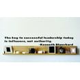 thumbnail image 1 of Do It Yourself Wall Decal Sticker The Key To Successful Leadership Today Is Influence, Not Authority. Kenneth Blanchard 15x15, 1 of 1