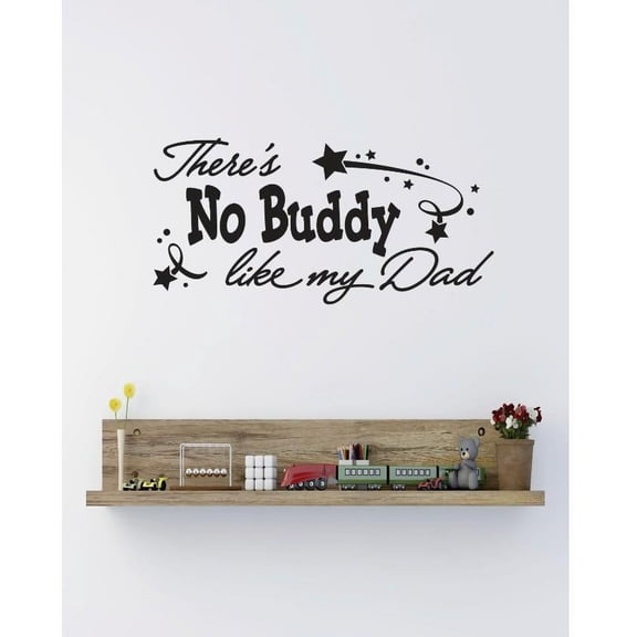 Do It Yourself Wall Decal Sticker Theres No Buddy Like My Dad Image Quote Bedroom Bathroom Living Room Mural 20 X40"